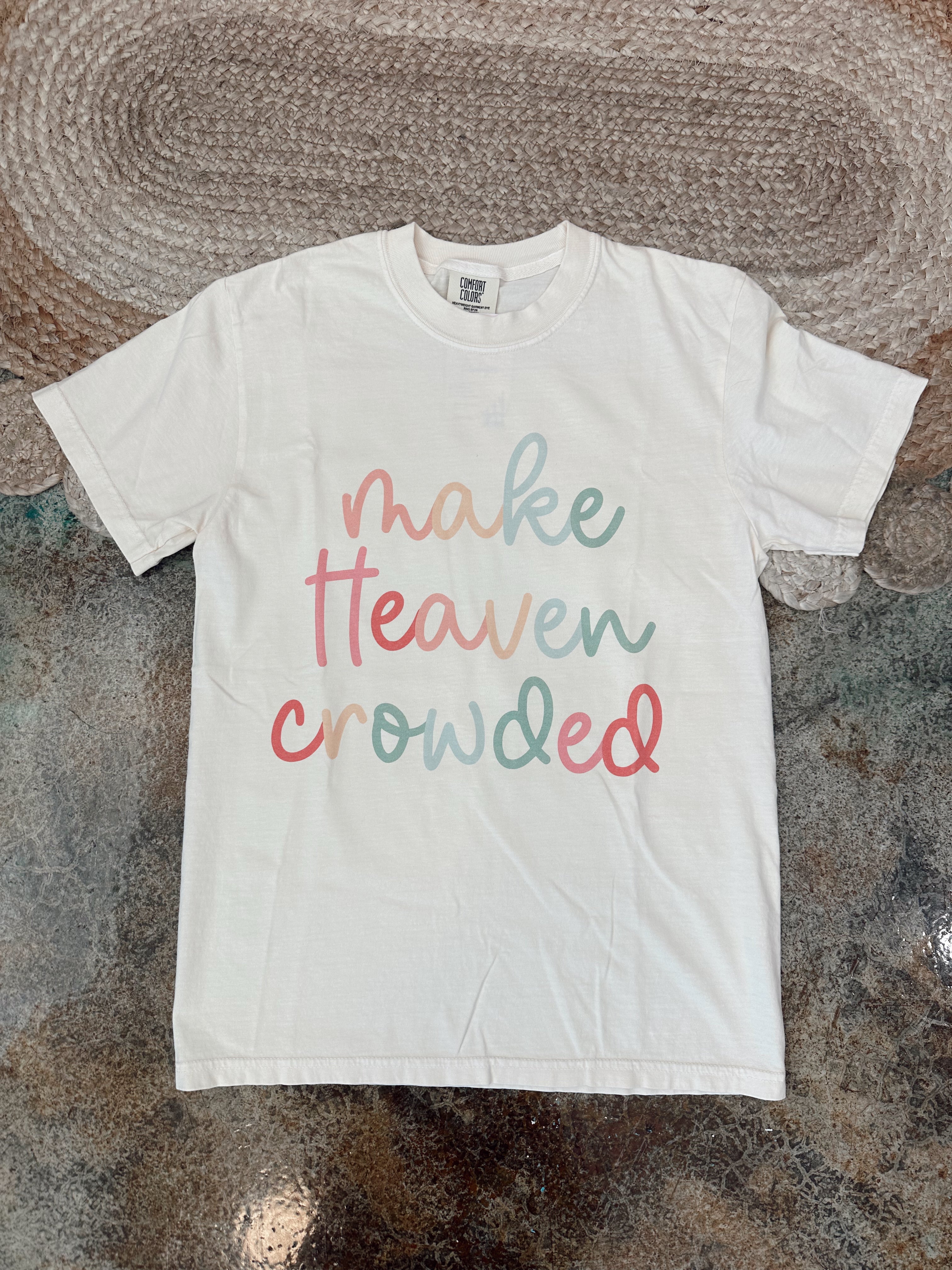 Make Heaven Crowded Tee