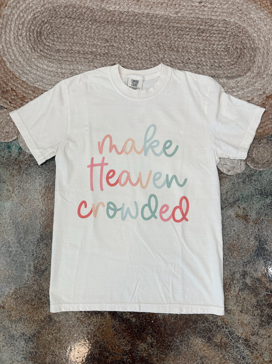 Make Heaven Crowded Tee